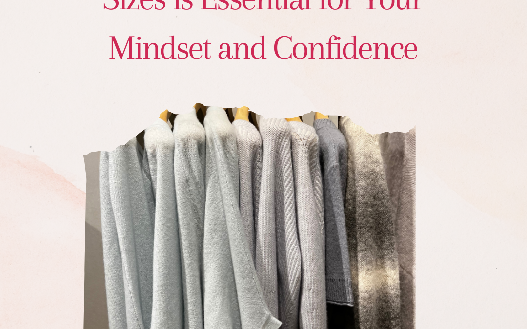 Why Letting Go of Smaller Sizes is Essential for Your Mindset and Confidence
