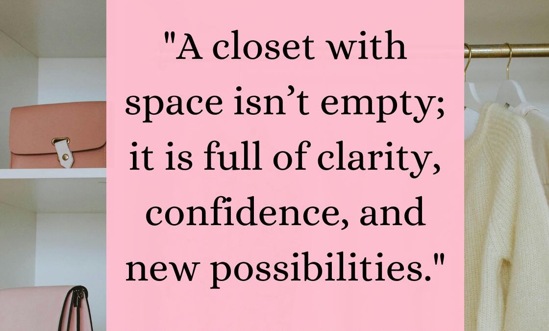 “Declutter Your Closet, Clear Your Mind, Step Into Your Power”